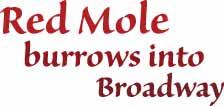 Red Mole Burrows into Broadway